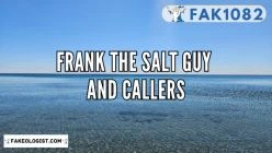 FAK1082-Frank-the-Salt-Guy-and-callers