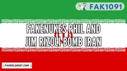 FAK1091-Fakenukes_Phil_and_Jim_Rizoli_Bomb_Iran