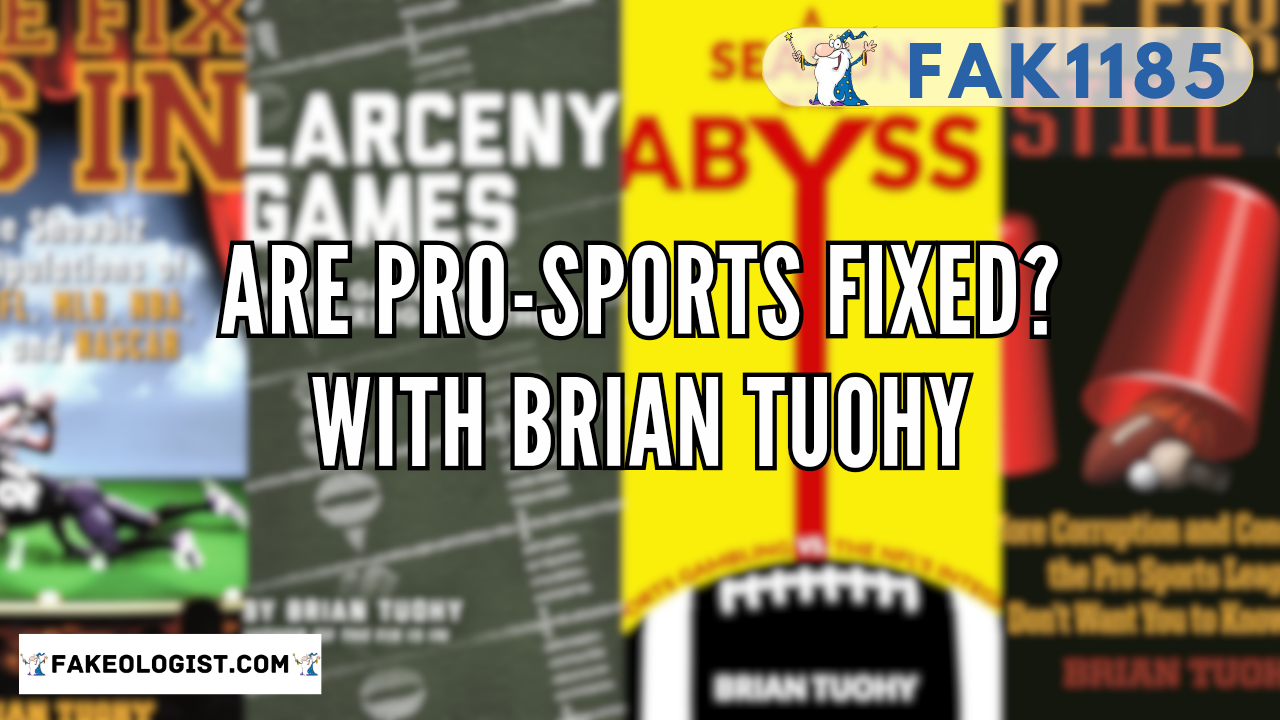 FAK1185-Are pro sports fixed with Brian Tuohy?