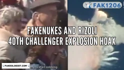 FAK1206-Fakenukes and Rizoli-40th Challenger Explosion Hoax