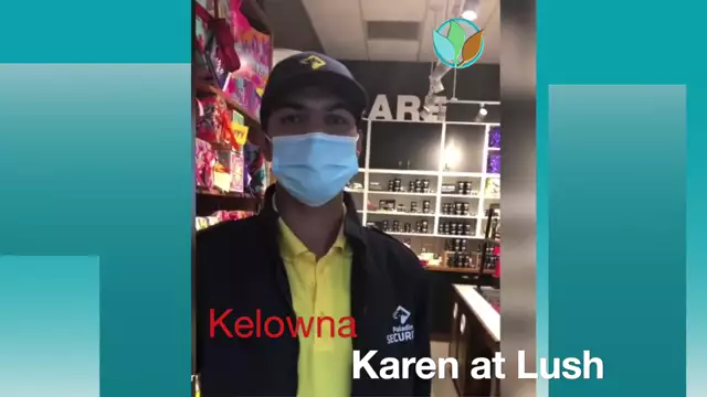 Kelowna Karen at Lush in orchard plaza mall.