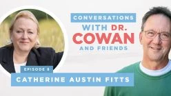 Conversations with Dr  Cowan & Friends  Ep8  Catherine Austin Fitts