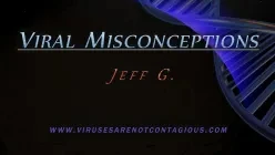 Jeff G.  — Viral Misconceptions - Presentation on The True Nature of Viruses
