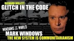 GLITCH IN THE CODE With Mark Windows (We are living under Communitarianism)