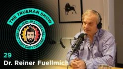 The Trueman Show #29 Dr Reiner Fuellmich