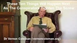 These Ten Things Will Happen Next As The Conspirators Tighten The Screw by Dr. Vernon Coleman