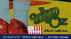 The Wizard of Oz what it's really about . . . . .the hidden message