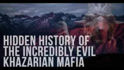 THE HIDDEN HISTORY OF THE INCREDIBLY EVIL KHAZARIAN MAFIA