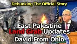 LAND GRAB: East Palestine Updates & Analysis/ Destroying The Narrative With Local Resident Dave