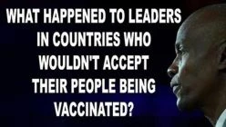 What Happened To Leaders In Countries Who Refused the Vaccination?
