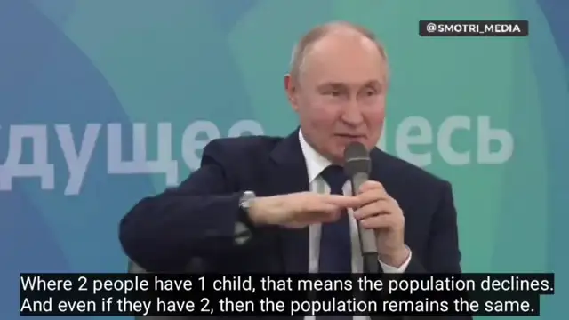 Putin says 3 kids should be minimum, for a family. Compare that to WEF rhetoric...