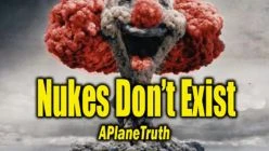 Nukes Don't Exist - APlaneTruth