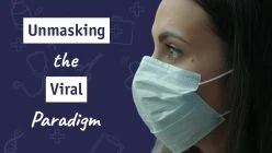 Unmasking the Viral Paradigm